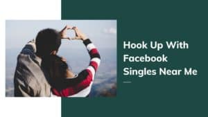 Hook-Up-With-Facebook-Singles-Near-Me-300x169.jpg