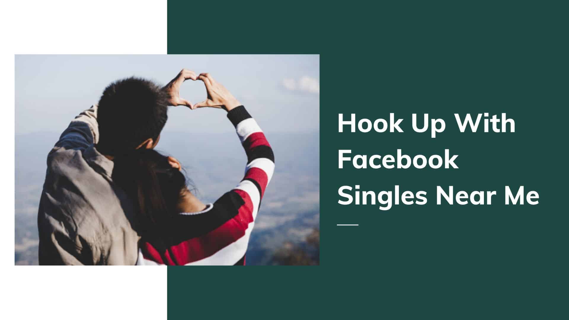Hook-Up-With-Facebook-Singles-Near-Me.jp