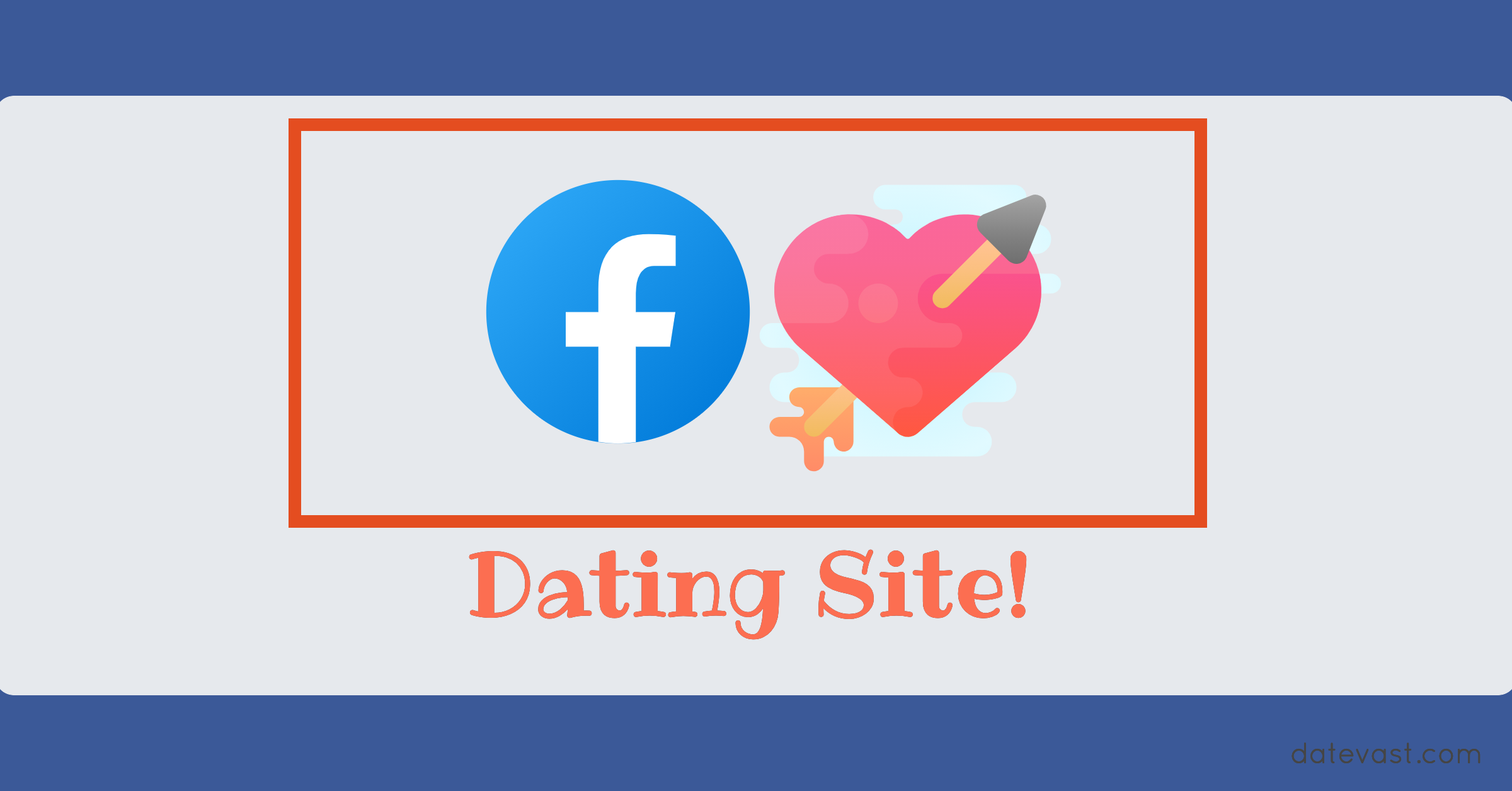 Facebook Dating Site Sign Up Review – How to use Facebook Dating App Download for Free