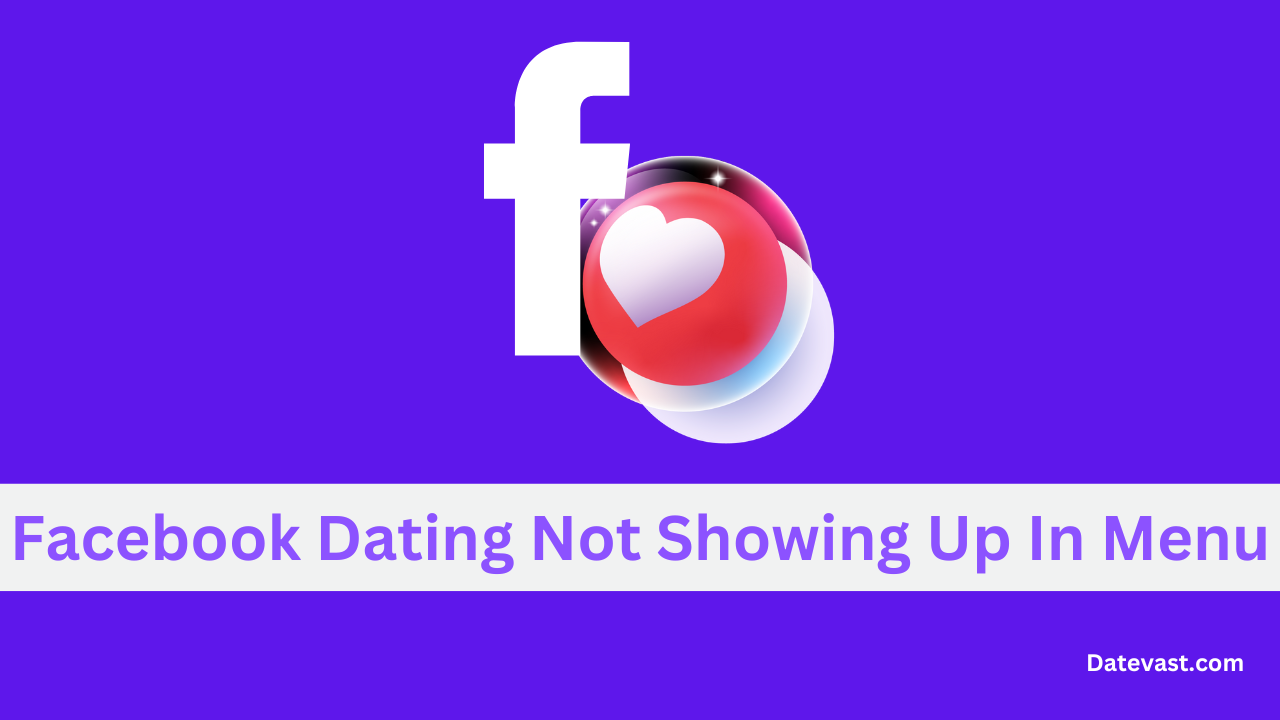 Facebook Dating Not Showing Up In Menu