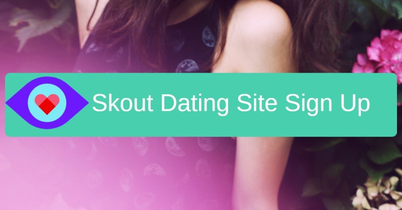 Skout Dating Site Sign Up