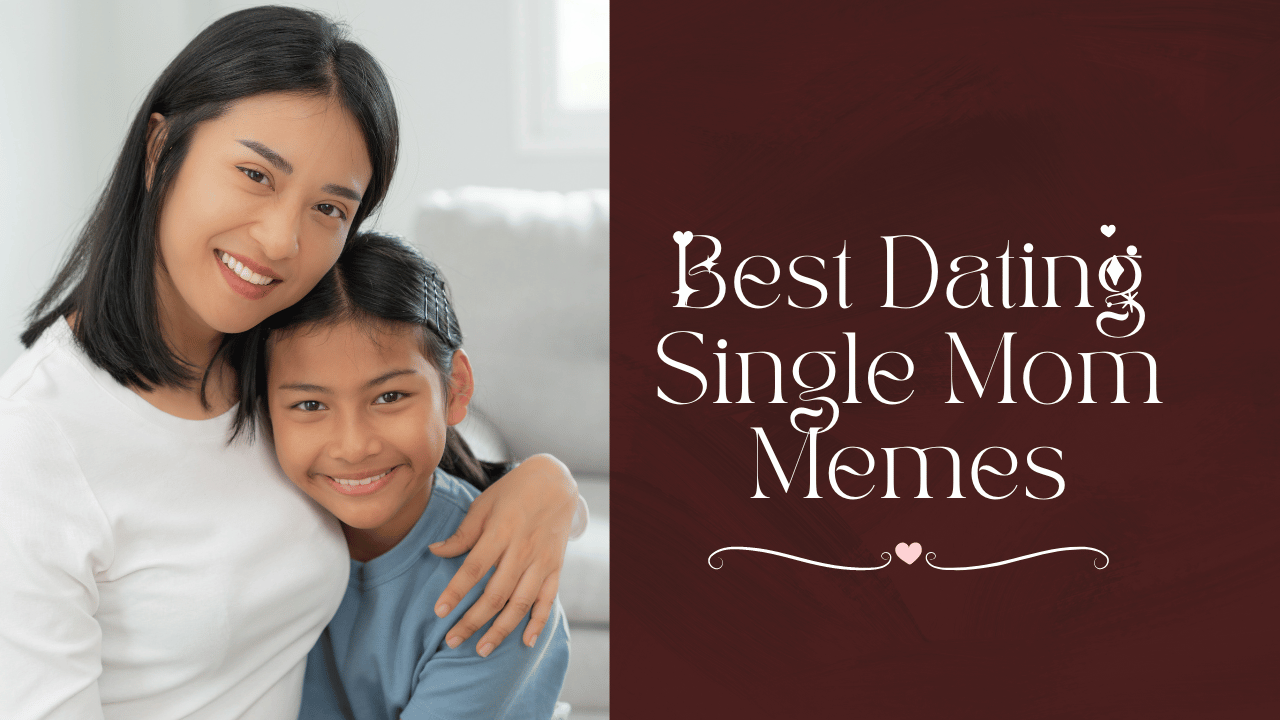 Best Dating Single Mom Memes