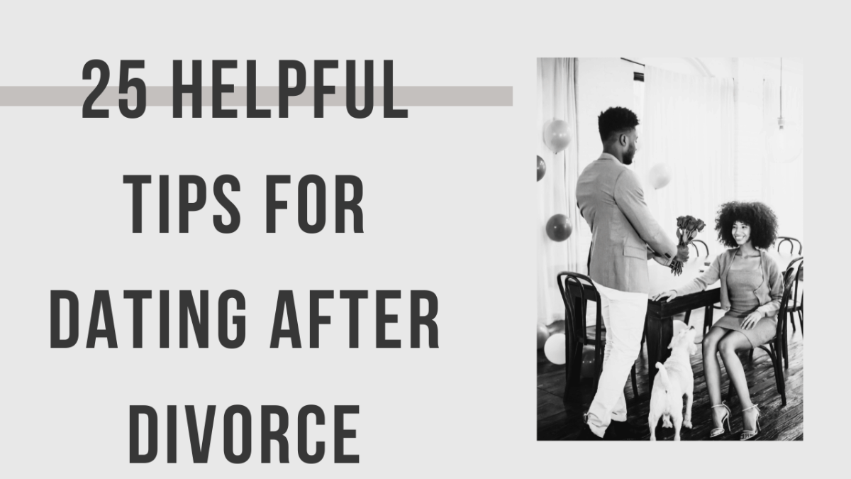 25 Helpful tips for Dating after Divorce (Updated Guide)
