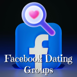 Exploring Facebook Dating Groups: Your Guide to Finding Love