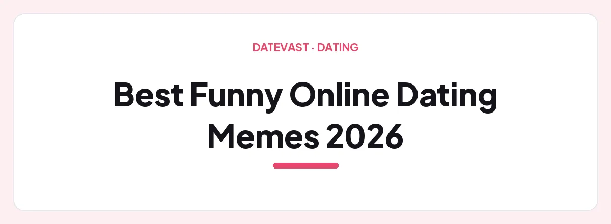 Best Funny Online Dating Memes 2026 — Datevast guide
