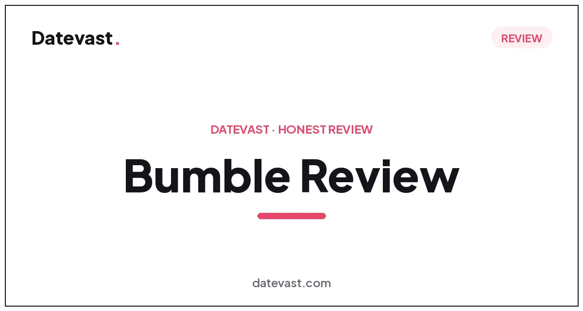 Bumble Review: Is It Legit & Worth It?