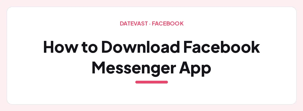 How to Download Facebook Messenger App β Datevast guide