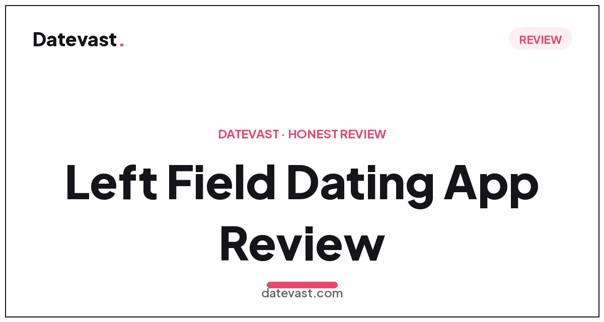 Left Field Dating App Review: What Happened to It?