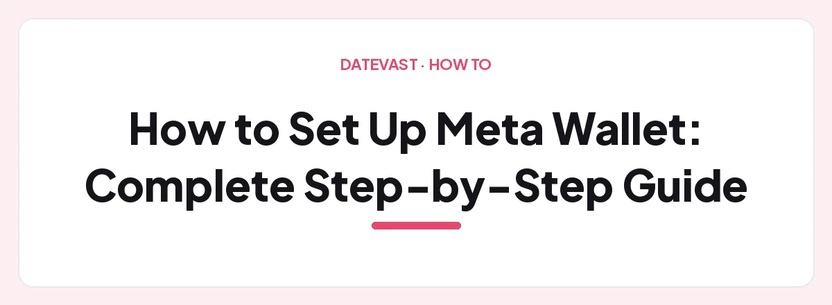 How to Set Up Meta Wallet: Complete Step-by-Step Guide — Datevast guide