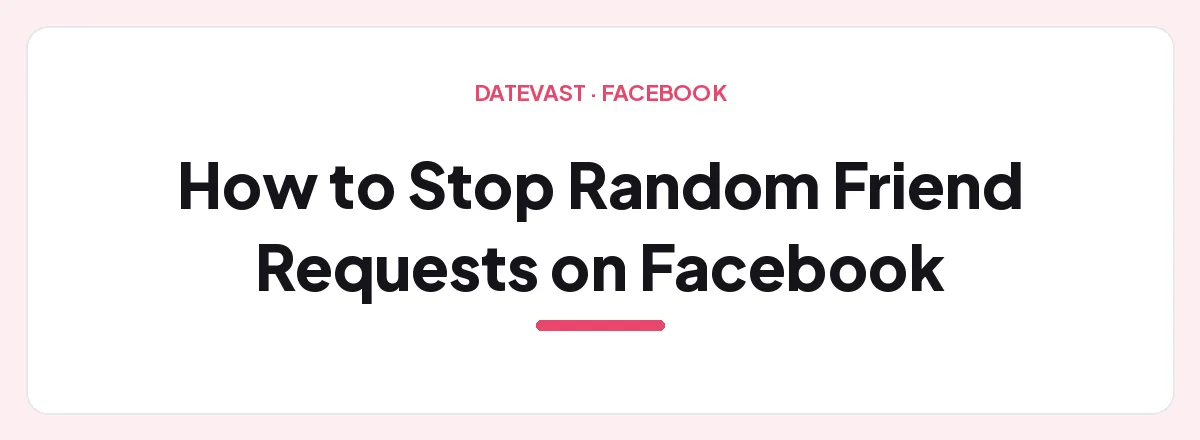 How to Stop Random Friend Requests on Facebook
