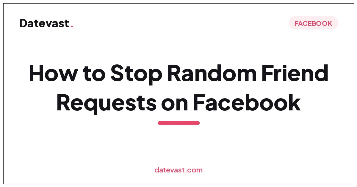 How to Stop Random Friend Requests on Facebook