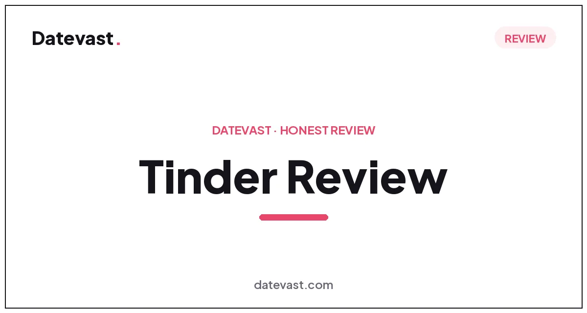 Tinder Review: Is It Legit & Worth It?